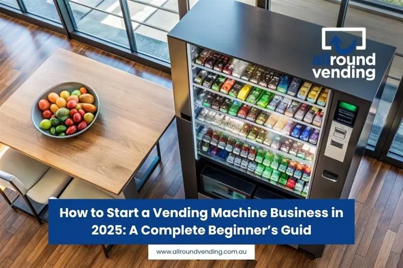 How to Start a Vending Machine Business: Beginner’s Guide