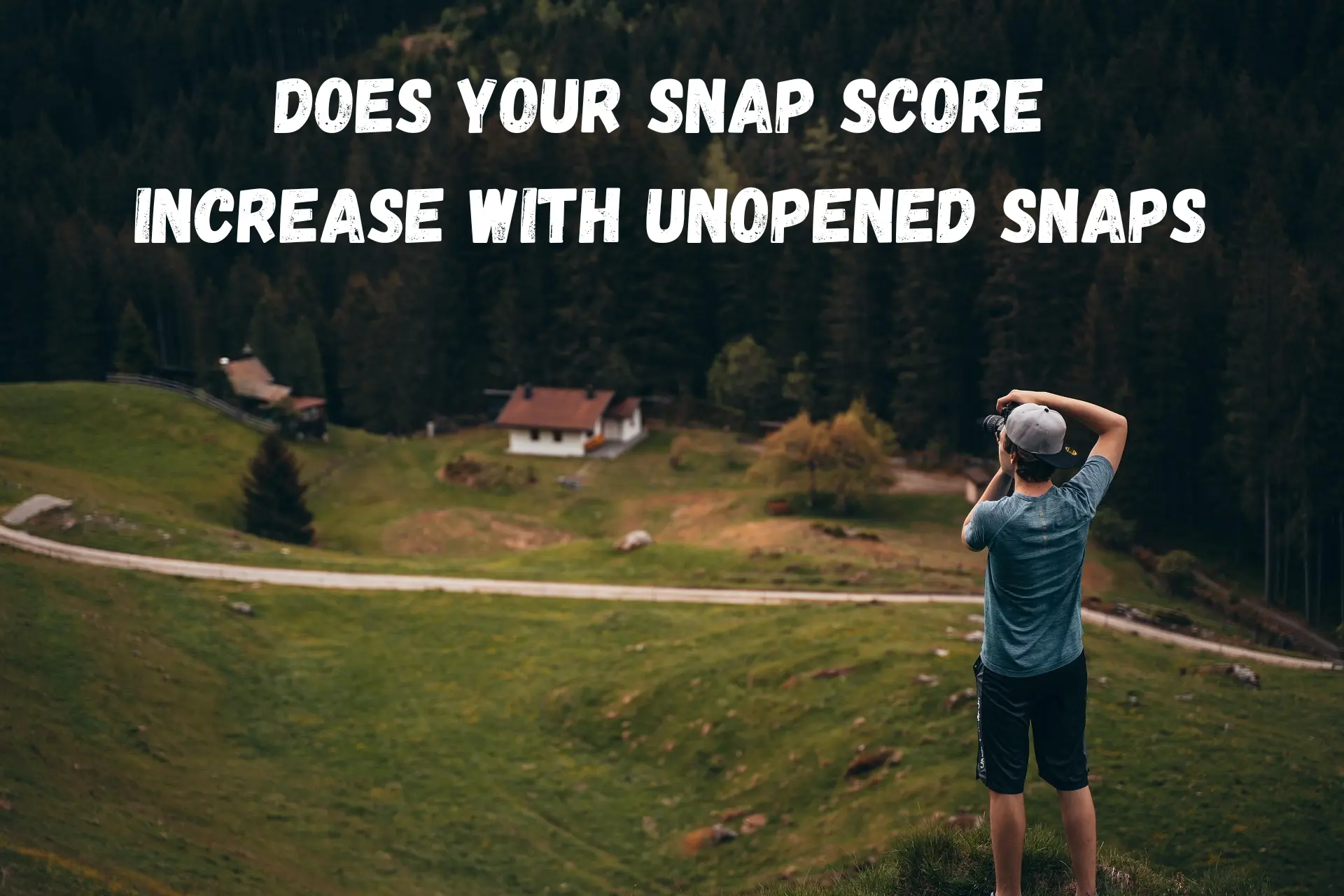 Does Your Snap Score Increase With Unopened Snaps