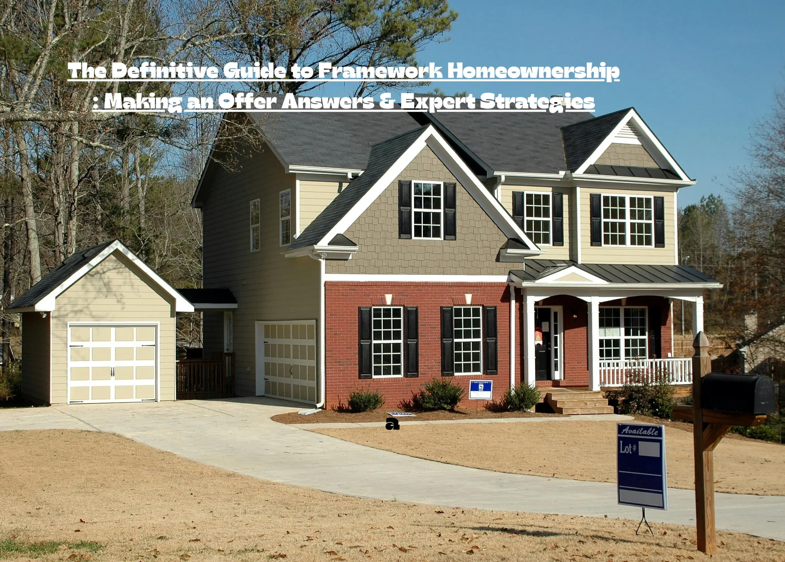 The Definitive Guide to Framework Homeownership: Making an Offer Answers & Expert Strategies